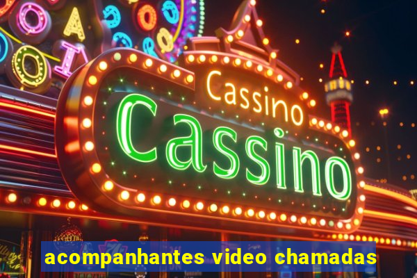 acompanhantes video chamadas